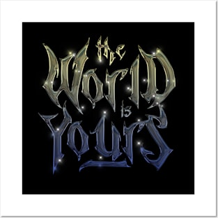 THE WORLD IS YOURS Posters and Art